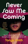 Never Saw Me Coming di Tanya Smith edito da Grand Central Publishing