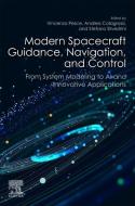 Modern Spacecraft Guidance, Navigation and Control: From System Modelling to AI and Innovative Applications edito da ELSEVIER