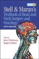 Stell and Maran's Textbook of Head and Neck Surgery and Oncology di John Watkinson, Ralph W. Gilbert edito da Taylor & Francis Ltd.