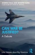Can War Be Justified? di Jennifer Kling, Andrew Fiala edito da Taylor & Francis Ltd