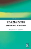 Re-globalisation di Wang Dong, Dejun Cao edito da Taylor & Francis Ltd