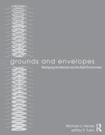 Grounds and Envelopes: Reshaping Architecture and the Built Environment di Michael U. Hensel, Jeffrey P. Turko edito da ROUTLEDGE