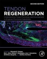 Tendon Regeneration: Understanding Tissue Physiology and Development to Engineer Functional Substitutes edito da ACADEMIC PR INC