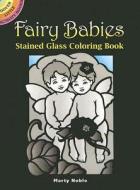 Fairy Babies Stained Glass Coloring Book di Marty Noble edito da DOVER PUBN INC