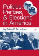 Politics, Parties, and Elections in America di Brian F. Schaffner edito da WADSWORTH INC FULFILLMENT