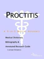 Proctitis - A Medical Dictionary, Bibliography, And Annotated Research Guide To Internet References di Icon Health Publications edito da Icon Group International