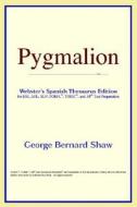 Pygmalion (webster's Spanish Thesaurus Edition) di Icon Reference edito da Icon Health