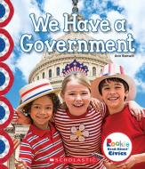 We Have a Government (Rookie Read-About Civics) di Ann Bonwill edito da CHILDRENS PR