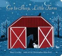 Go to Sleep, Little Farm di Mary Lyn Ray edito da Houghton Mifflin Harcourt Publishing Company