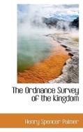 The Ordnance Survey Of The Kingdom di Henry Spencer Palmer edito da Bibliolife