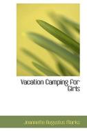 Vacation Camping For Girls di Jeannette Augustus Marks edito da Bibliolife