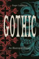 Gothic: An Illustrated History di Roger Luckhurst edito da PRINCETON UNIV PR