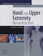Hand And Upper Extremity Reconstruction di Kevin C. Chung edito da Elsevier Health Sciences