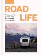 Road Life: A Slow Life Guide di Sebastian Antonio Santabarbara edito da WHITE LION PUB