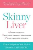 Skinny Liver di Dr. Ibrahim Hanouneh, Kristin Kirkpatrick edito da Ingram Publisher Services Us