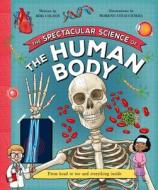 The Spectacular Science of the Human Body di Rob Colson edito da KINGFISHER
