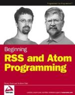Beginning Rss And Atom Programming di Andrew Watt, Danny Ayers edito da John Wiley & Sons Inc