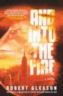 And Into The Fire di Robert Gleason edito da Starscape