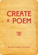 Create a Poem: Writing Prompts for Poets di Editors of Chartwell Books edito da CHARTWELL BOOKS