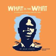 What Is the What: The Autobiography of Valentino Achak Deng; A Novel di Dave Eggers edito da Audiogo