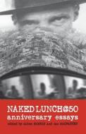Naked Lunch @ 50 di Oliver Harris edito da Southern Illinois University Press
