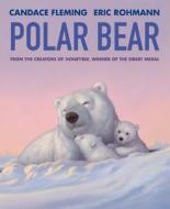 Polar Bear di Candace Fleming edito da NEAL PORTER BOOKS
