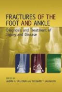 Fractures Of The Foot And Ankle di Calhoun Laughli, Calhoun H. Calhoun edito da Taylor & Francis Inc