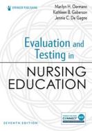 Evaluation And Testing In Nursing Education di Marilyn H. Oermann, Kathleen B. Gaberson, Jennie C. De Gagne edito da Springer Publishing Co Inc