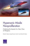 Hypersonic Missile Nonproliferation: Hindering the Spread of a New Class of Weapons di Richard H. Speier, George Nacouzi, Carrie Lee edito da RAND CORP