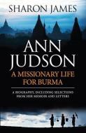 Ann Judson - A Missionary Life for Burma di Sharon James edito da EP BOOKS