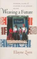 Weaving a Future di Elayne Zorn edito da University of Iowa Press