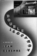 Double Jeopardy di Jean Echenoz edito da David R. Godine Publisher Inc