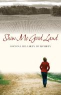 Show Me Good Land di Shonna Milliken Humphrey edito da Rowman & Littlefield