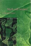 Myth And Society In Ancient Greece di Jean-Pierre Vernant edito da Zone Books