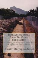Terrian Journals' How to Make the Nation: An Instruction Book for Nationalizing & Colonizing Human Beings di Donald Murray Anderson edito da Mythbreaker