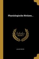 Physiologische Notizen... di Julius Sachs edito da WENTWORTH PR