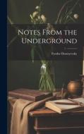 Notes From the Underground di Fyodor Dostoyevsky edito da LEGARE STREET PR