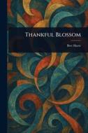Thankful Blossom di Bret Harte edito da Creative Media Partners, LLC