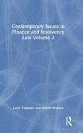 Contemporary Issues In Finance And Insolvency Law Volume 2 di Leon Trakman, Robert Walters edito da Taylor & Francis Ltd