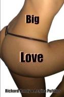 Big Love di Richard Hardy, Regina Puftlips edito da Lulu.com