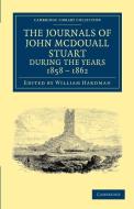 The Journals of John McDouall Stuart During the Years 1858, 1859, 1860, 1861, and 1862 di John McDouall Stuart edito da Cambridge University Press