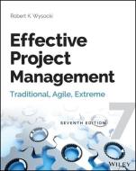 Effective Project Management: Traditional, Agile, Extreme di Robert K. Wysocki edito da WILEY