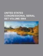United States Congressional Serial Set Volume 5904 di Books Group edito da Rarebooksclub.com