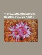 The Kalamazoo Normal Record Volume 7, No. 4 di Books Group edito da Rarebooksclub.com