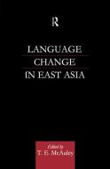 Language Change in East Asia di T. E. McAuley edito da Taylor & Francis Ltd