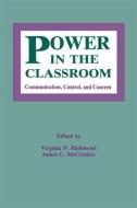 Power in the Classroom di Virginia P. Richmond edito da Taylor & Francis Ltd