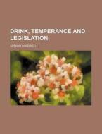 Drink, Temperance and Legislation di Arthur Shadwell edito da Rarebooksclub.com