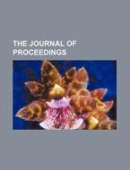 The Journal Of Proceedings di Books Group edito da General Books Llc