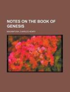 Notes On The Book Of Genesis di Charles Mackintosh edito da Rarebooksclub.com