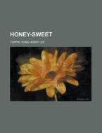 Honey-sweet di Edna Henry Lee Turpin edito da Rarebooksclub.com